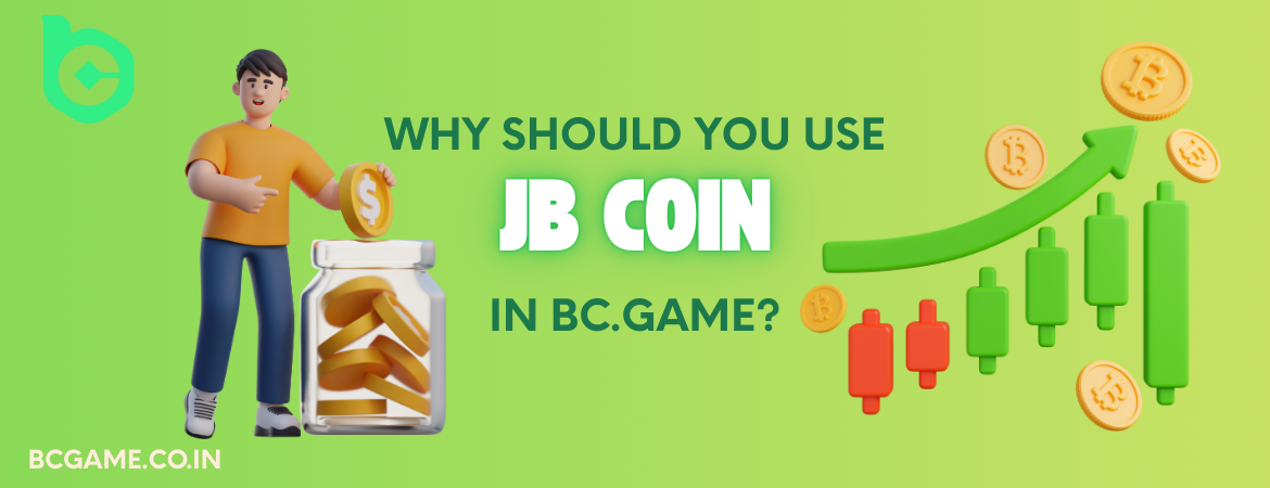 Why Should You Use JB Coin in BC.Game?