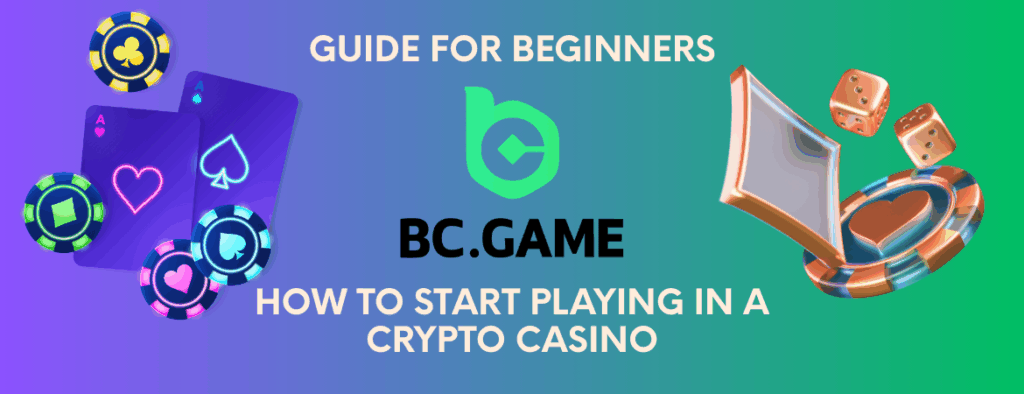 BC.Game ’s Guide for Beginners: How to Start Playing in a Crypto Casino