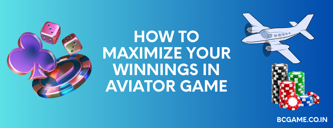 How to Maximize Your Winnings in Aviator Game