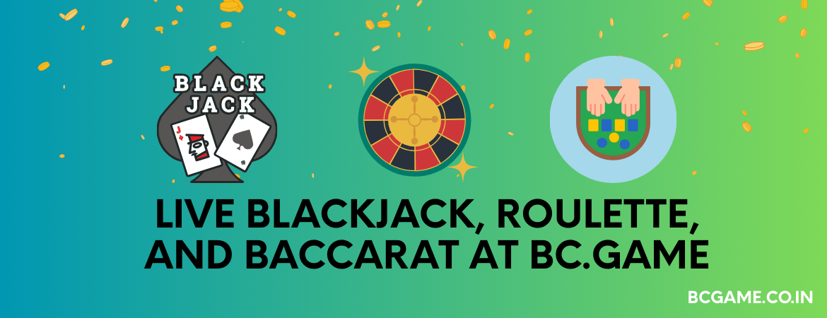 Live Blackjack, Roulette, and Baccarat at BC.GAME