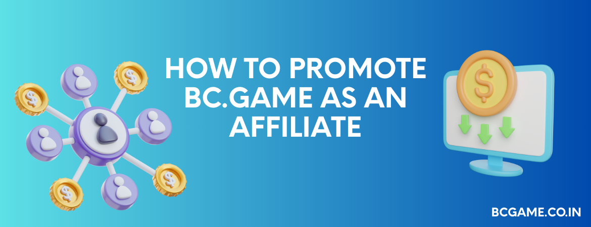 How to Promote BC.Game as an Affiliate