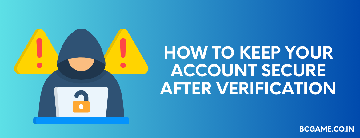 How to Keep Your Account Secure After Verification