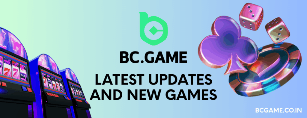 Latest Updates and New Games at BC.Game : What’s New?