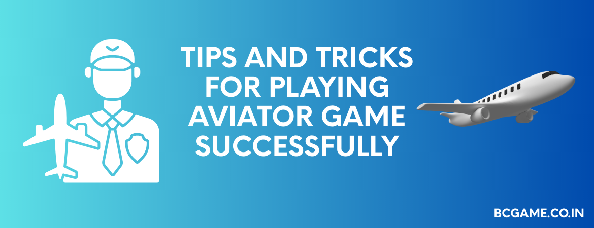 Tips and Tricks for Playing Aviator Game Successfully