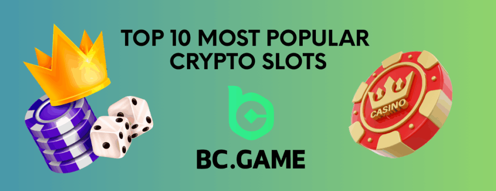 Top 10 Most Popular Crypto Slots at BC.GAME